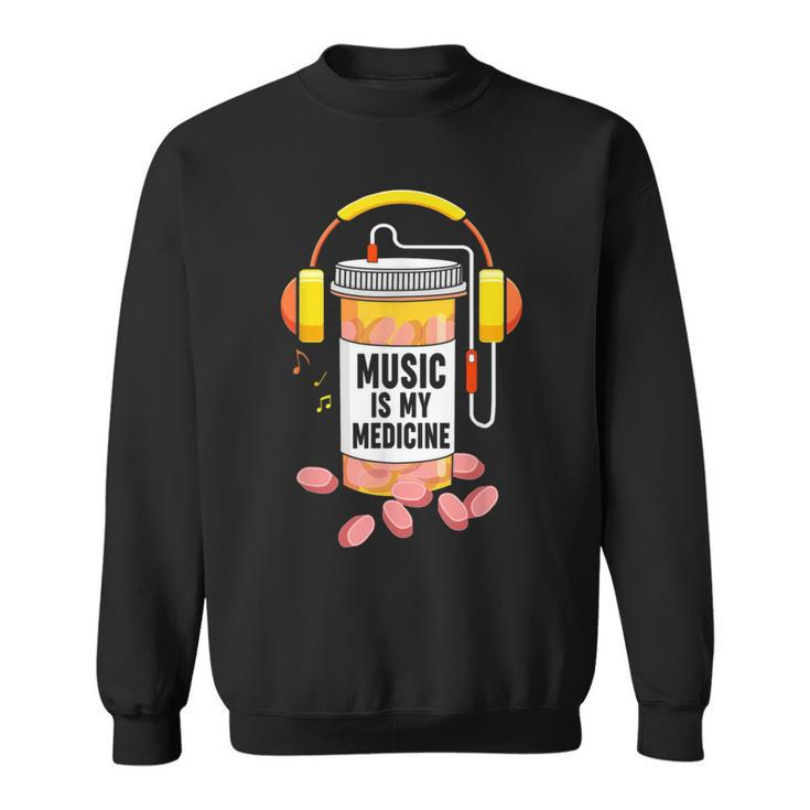 Music Is My Medicine Music Lover Quote Sweatshirt