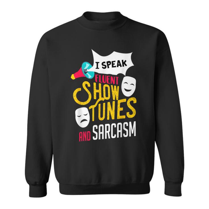 Musical Theater Quote Show Tunes Actor Graphic Drama Acting Sweatshirt