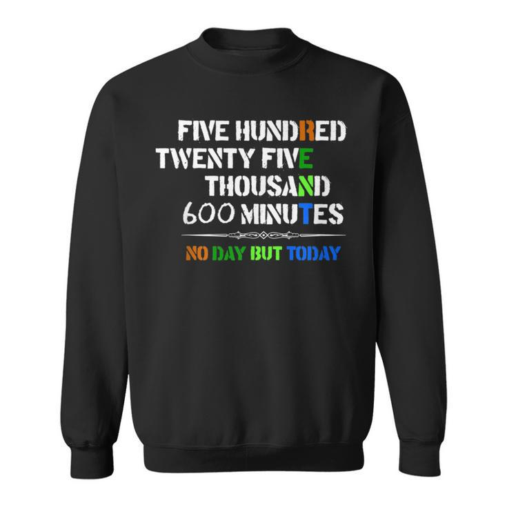 Musical Theatre 525600 Minutes No Day But Today Sweatshirt