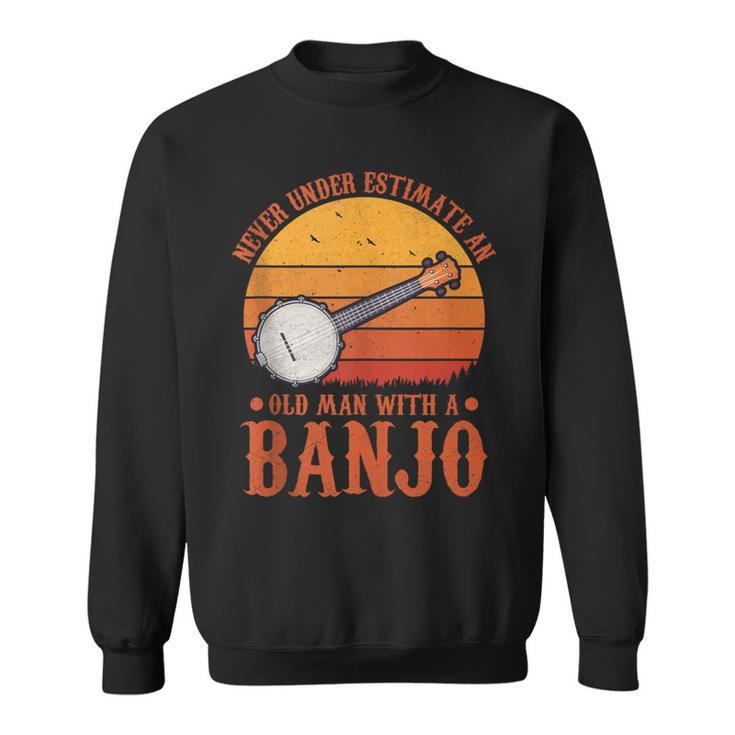 Musical Vintage Never Underestimate An Old Man With A Banjo Sweatshirt