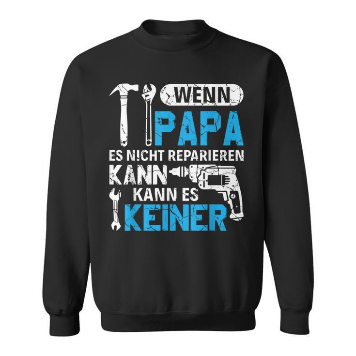 Then Kann Es Keine Wenn Papa Es Nicht Reparieren Kann Sweatshirt