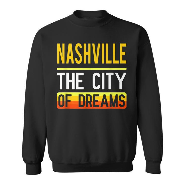 Nashville The City Of Dreams Tennessee Souvenir Sweatshirt
