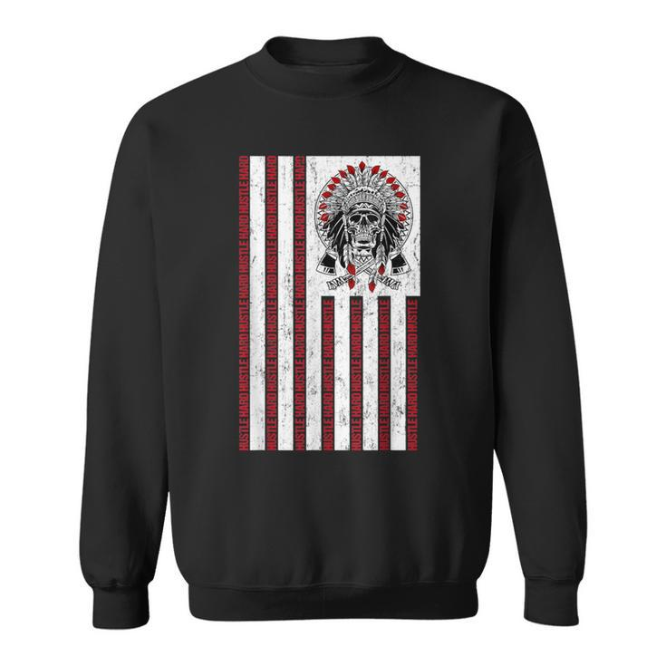 Native American Hustle Hard Hip Hop Hustlers Usa Flag Sweatshirt