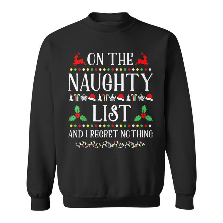 On The Naughty List And I Regret Nothing Christmas Sweatshirt