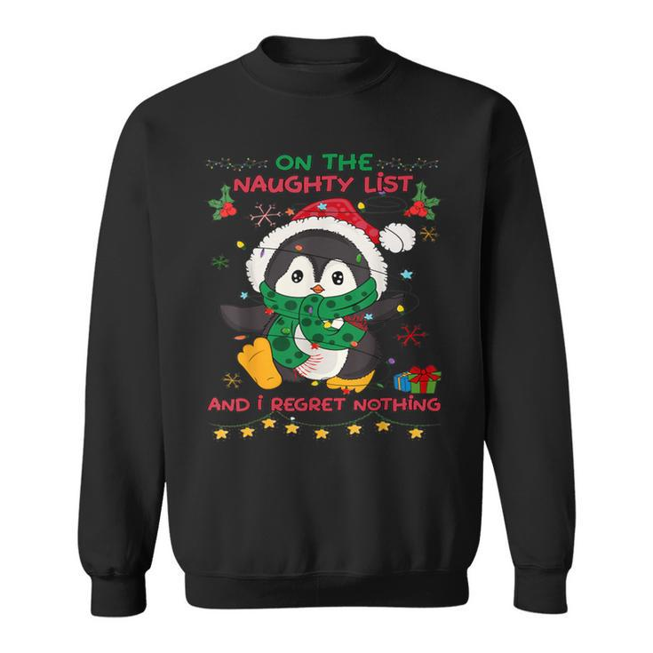 On The Naughty List And I Regret Nothing Peguin Christmas Sweatshirt