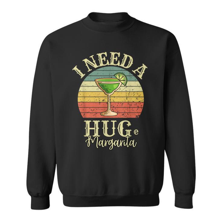 I Need A Huge Margarita Cocktail Drink Cinco De Mayo Womens Sweatshirt