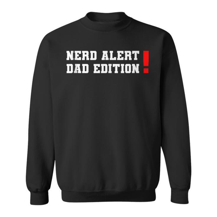 Nerd Alert Geeky Dad Sweatshirt