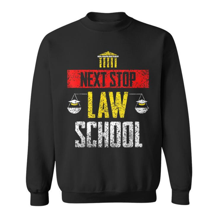 Next Stop Law School Student Graduate Lawyer Law School Sweatshirt