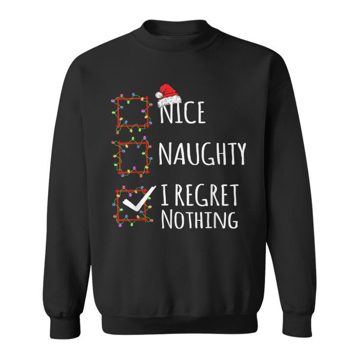 Nice Naughty I Regret Nothing Christmas List Xmas Sweatshirt