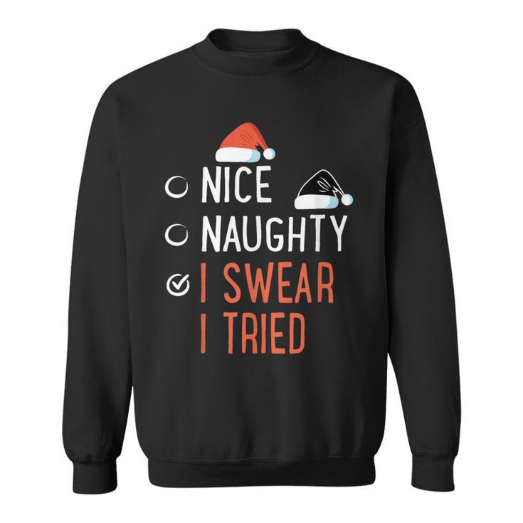 Nice Naughty I Swear I Tried Santa List Christmas Joke Sweatshirt