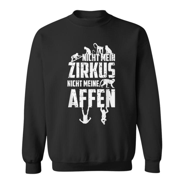 Nicht Mein Zirkus Nicht Meine Monffen Sweatshirt