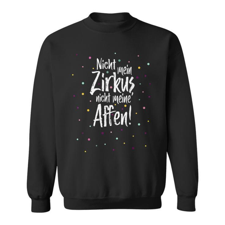 Nicht Mein Zirkus Nicht Meine Monkeys Cooler Confetti Slogan Sweatshirt