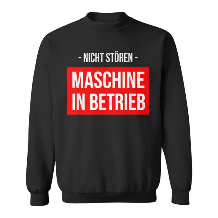 Nicht Stören Maschinen German Text Sweatshirt