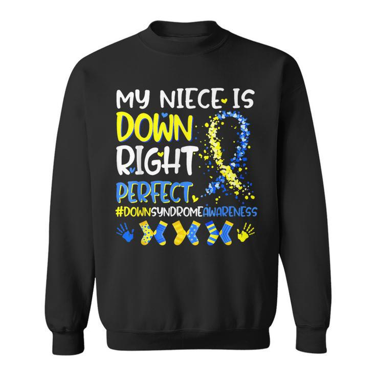 My Niece Is Down Right Perfect T21 Down Syndrome Family Sweatshirt