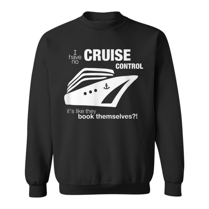 I Have No Cruise Control & Women's Sweatshirt