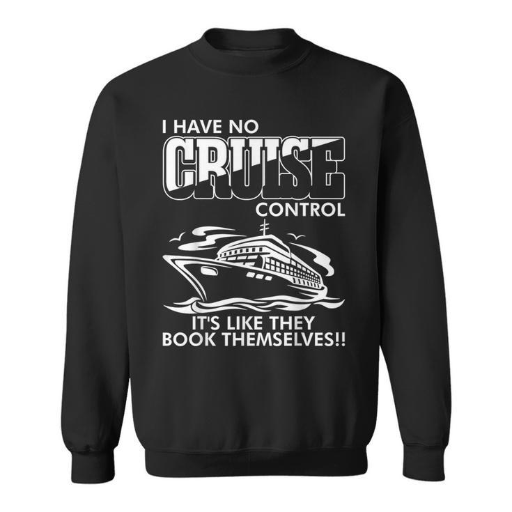 I Have No Cruise Control It Like They Book Themselves Sweatshirt