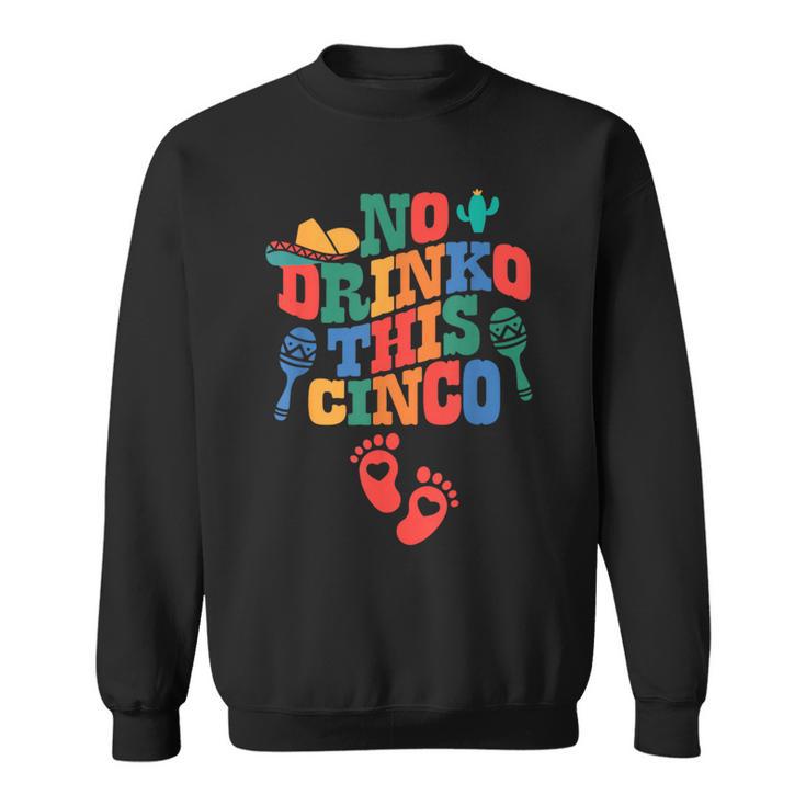 No Drink This Cinco De Mayo Pregnancy Announcement Sweatshirt