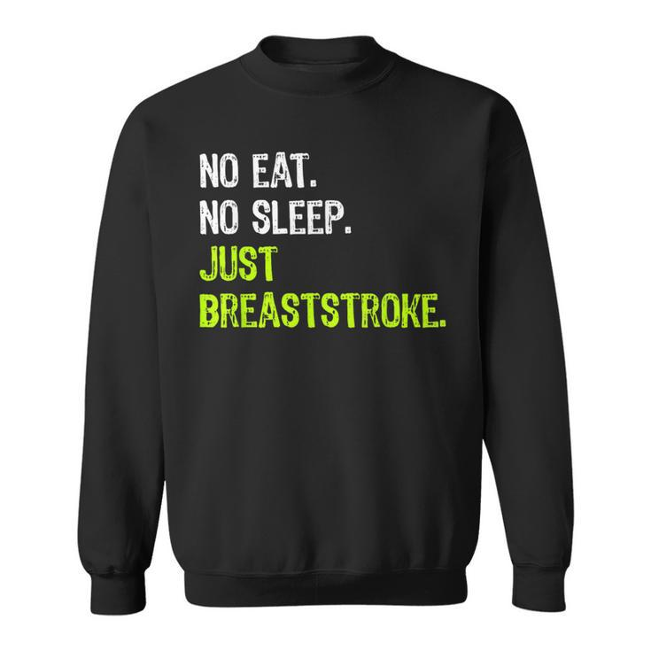 No Eat Sleep Repeat Just Breaststroke Swimming Sweatshirt