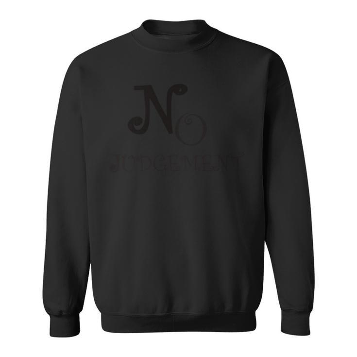 No Judgement Inspirational Sweatshirt