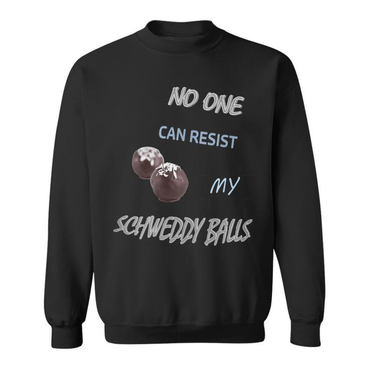 No One Can Resist My Schweddy Balls Christmas Candies Cute Sweatshirt