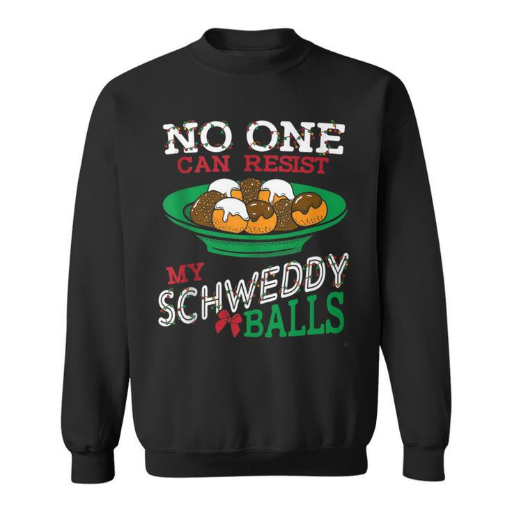 No One Can Resist My Schweddy Balls Candy Skit Sweatshirt