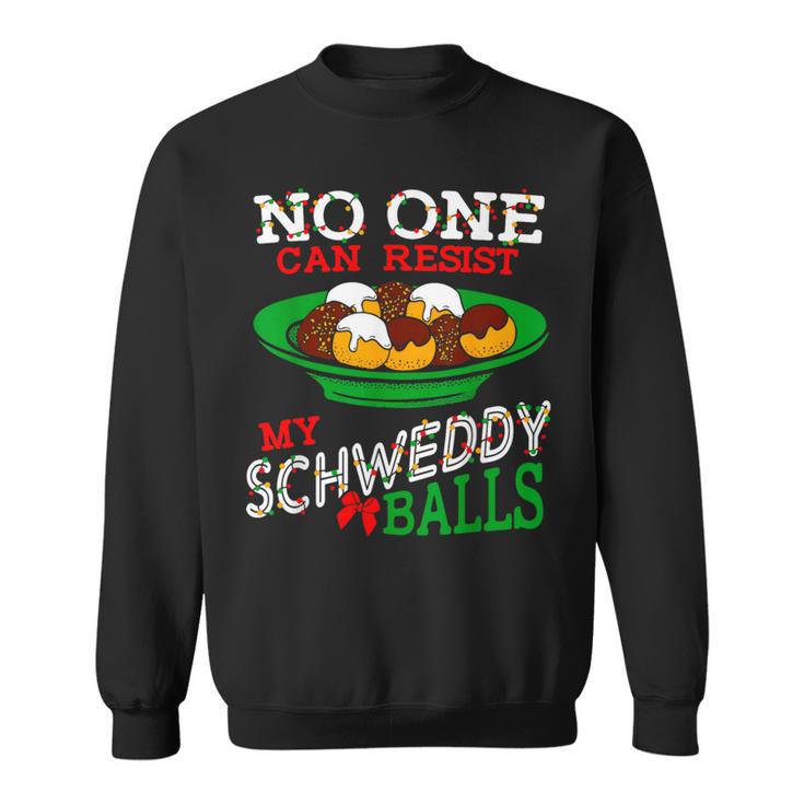 No One Can Resist My Schweddy Balls Christmas Sweatshirt