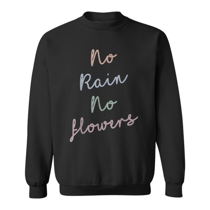 No Rain No Flowers Wavy Font Sweatshirt