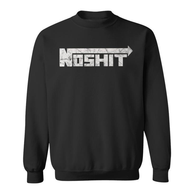 No Shit Street Racing Nitrous Hot Rod Tuner Drag Race Fast Sweatshirt