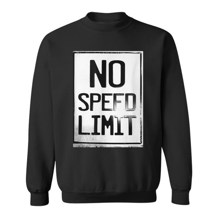 No Speed Limit Sweatshirt