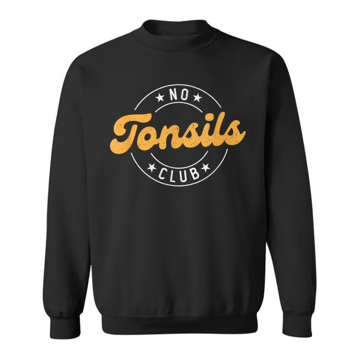 No Tonsils Party Tonisllectomy Recovery Get Well Tonsils Sweatshirt