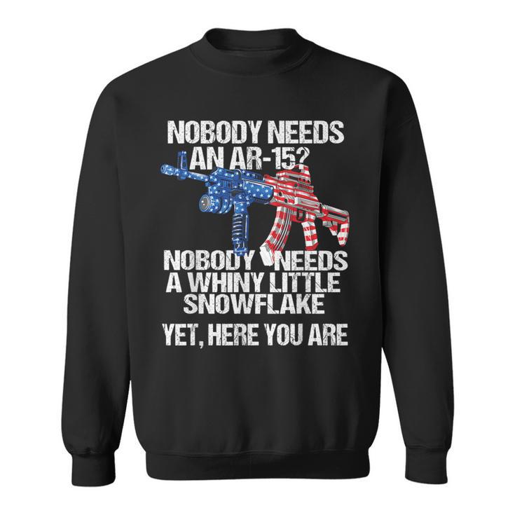 Nobody Needs An Ar15 Whiny Little Snowflake Pro Gun Sweatshirt