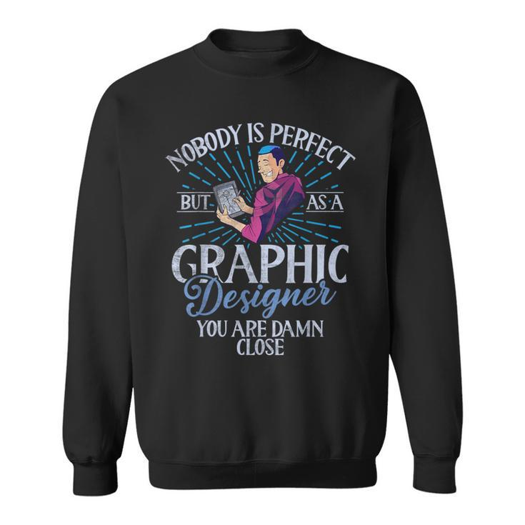 Nobody Is Perfect But As A Graphic er Sweatshirt