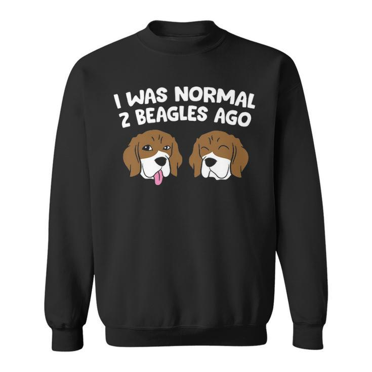 I Was Normal 2 Beagles Ago Beagle Puppies Beagle Dog Sweatshirt