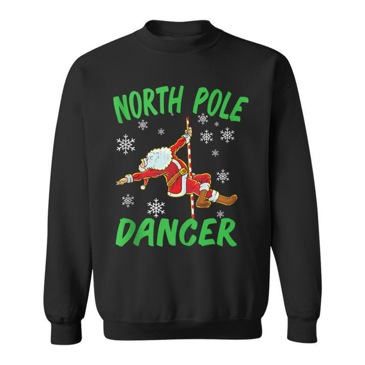 North Pole Dance Santa Claus Pole Dancer Christmas Sweatshirt