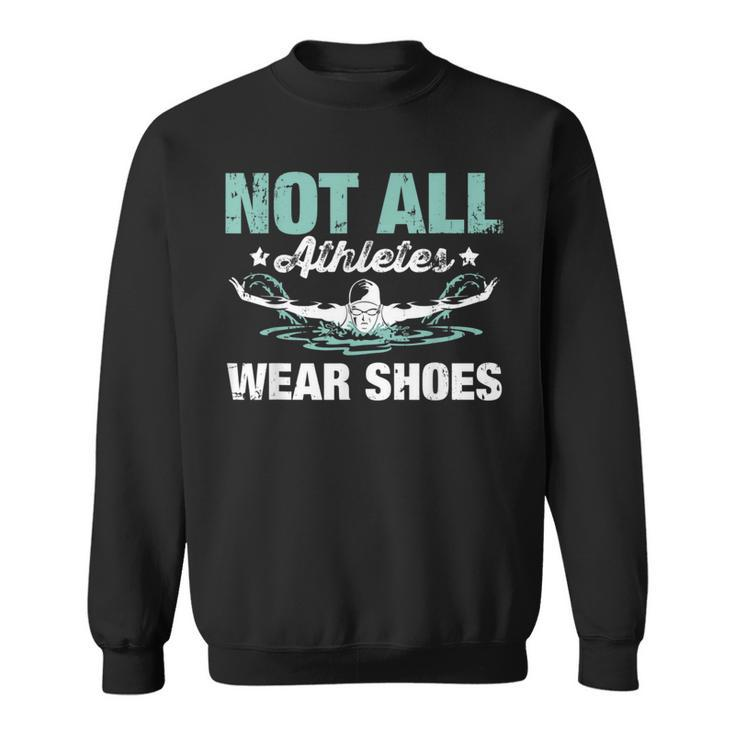 Not All Athletes Wear Shoes Sweatshirt