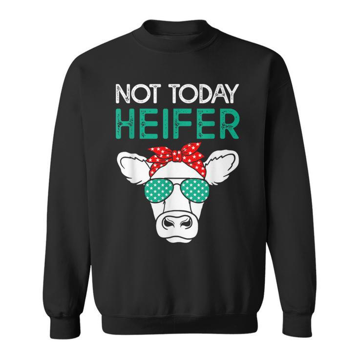 Not Today Heifer Heifers With Green Glasses Cow Sweatshirt