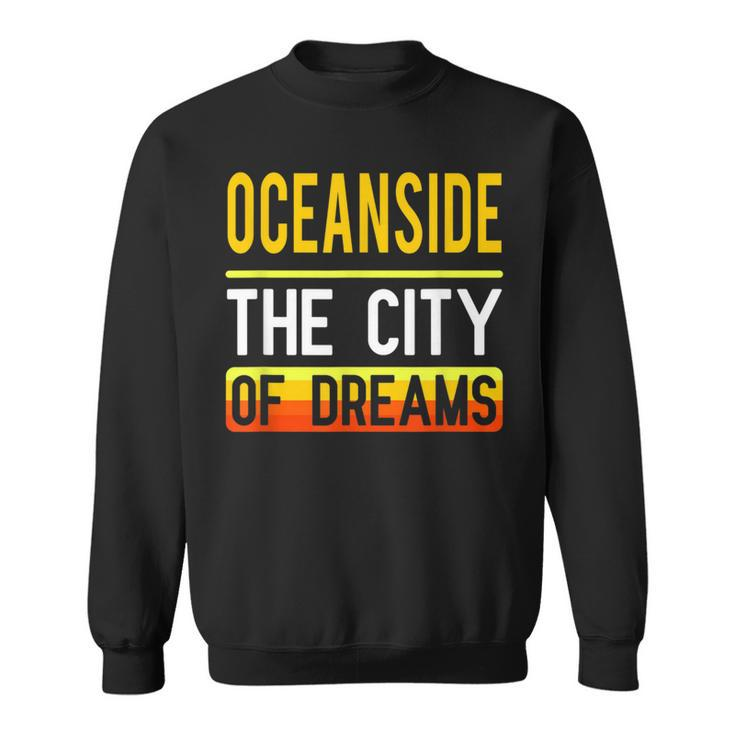 Oceanside The City Of Dreams California Souvenir Sweatshirt