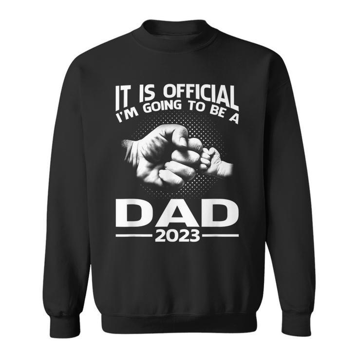 It Is Official I'm Going To Be A Dad 2023 Sweatshirt