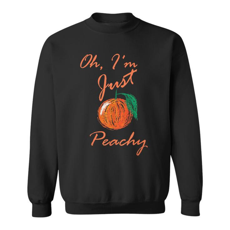 Oh I'm Just Peachey Healthy Organic Fresh Fruits Food Peach Sweatshirt