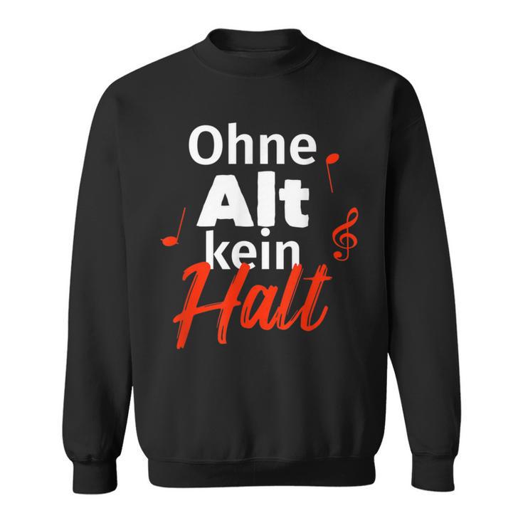 Ohne Alt Kein Halt Choir Singer Sweatshirt