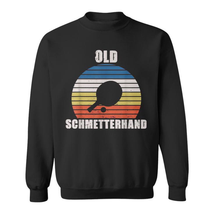 Old Schmetterhand Ping Pong Lustiges Tischtennis Sweatshirt