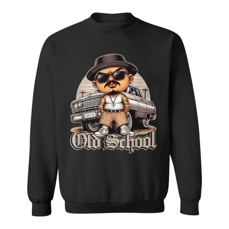 Old School Hip Hop Lowrider Chicano Cholo Low Rider Sweatshirt
