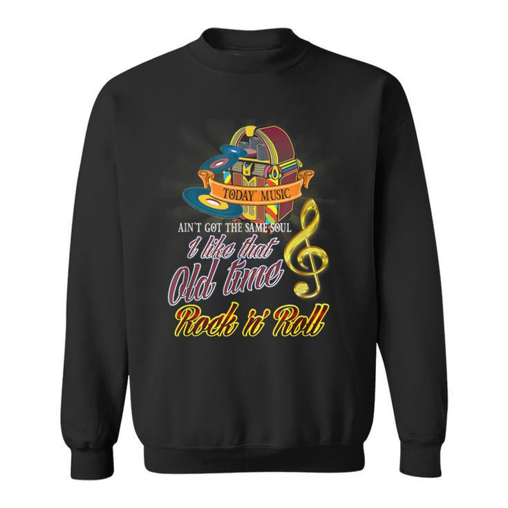I Like That Old Time Rock N Roll Music Lovers Sweatshirt