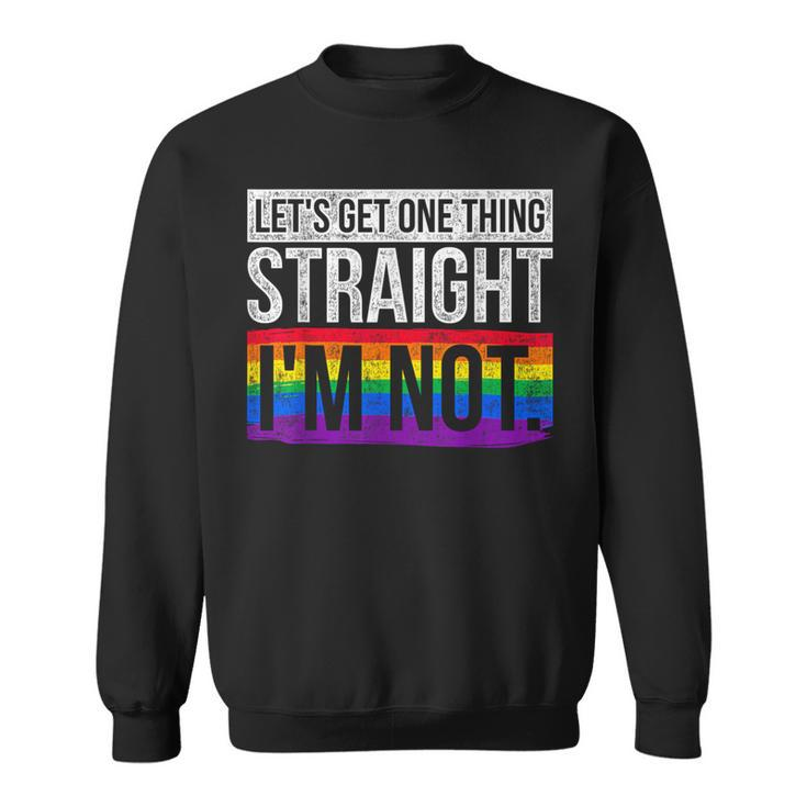 Lets Get One Thing Straight Im Not Lgbt Sweatshirt