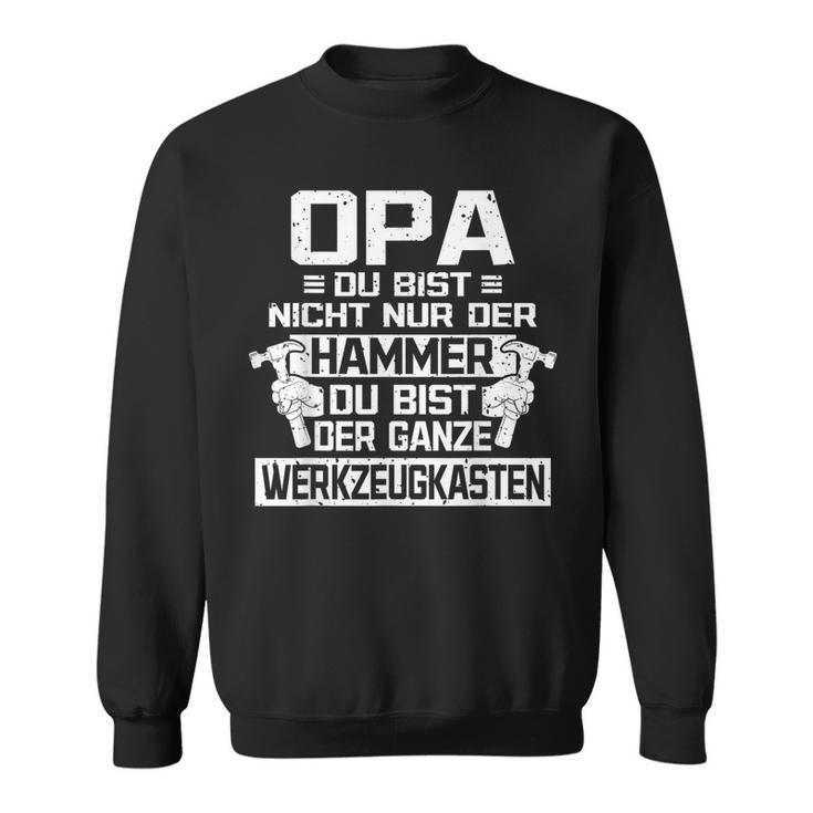 Opa Du Bist Nicht Nur Der Hammer S Sweatshirt