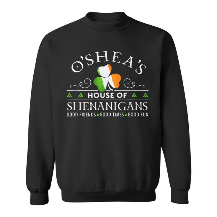 O'shea House Of Shenanigans Irish Family Name Sweatshirt