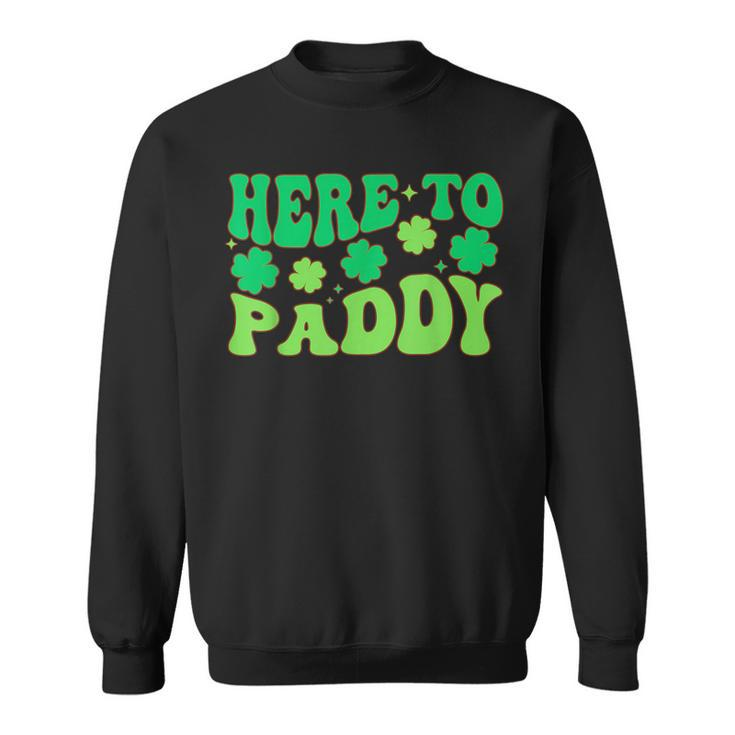Here To Paddy Lucky Family St Patrick's Party Drinking Sweatshirt