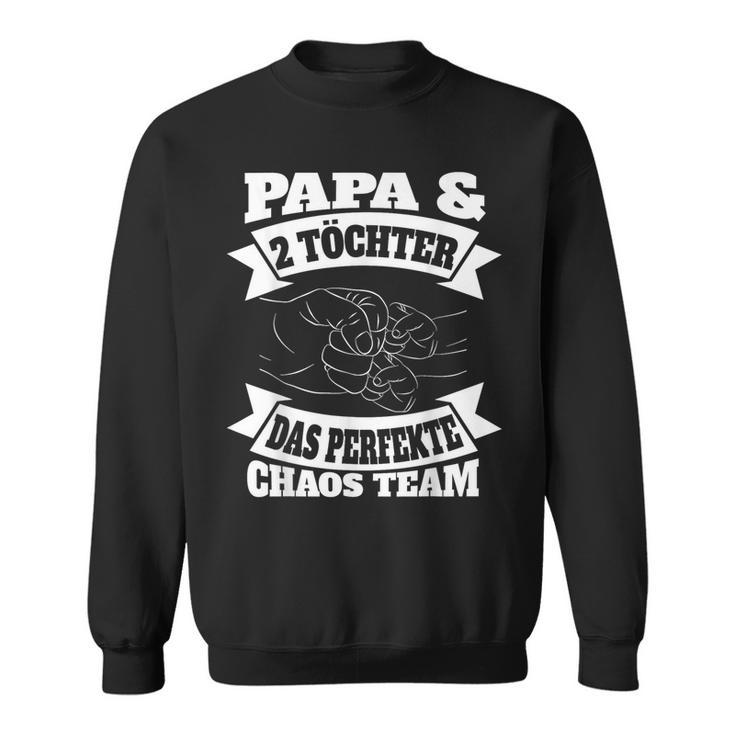 Papa 2 Töchter Perfekte Chaos Teamateratertag Geschenk Sweatshirt