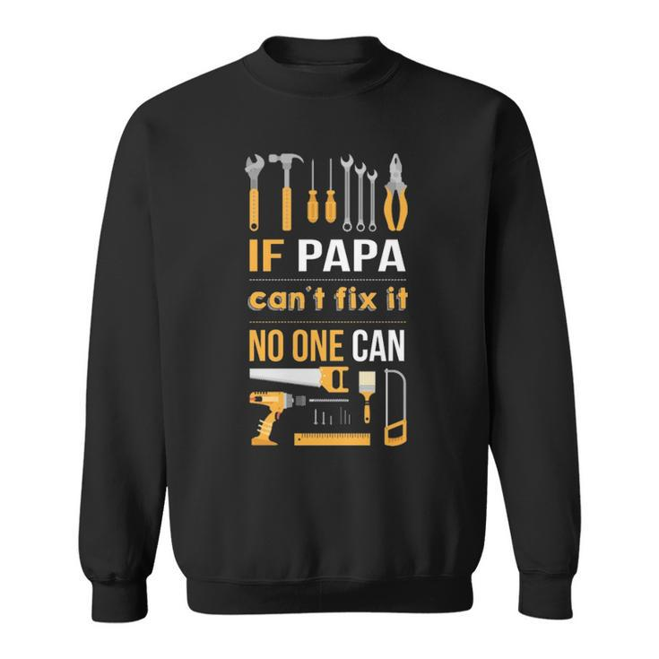If Papa Can't Fix It Noe Can Sweatshirt