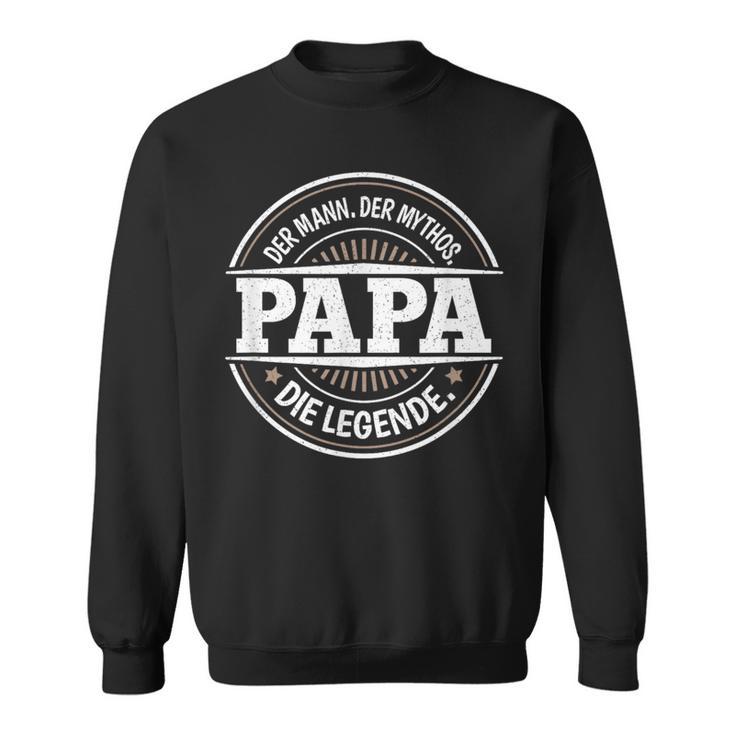 Papa Der Mann Der Mythos Die Legendeater Lustigesatertag Sweatshirt